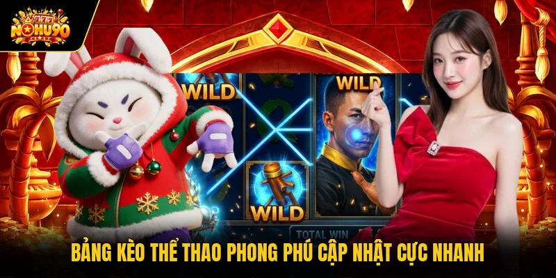 Bảng kèo thể thao phong phú cập nhật cực nhanh