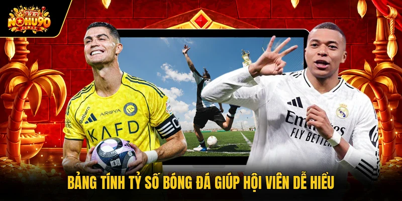 Bảng tính tỷ số bóng đá giúp hội viên dễ hiểu