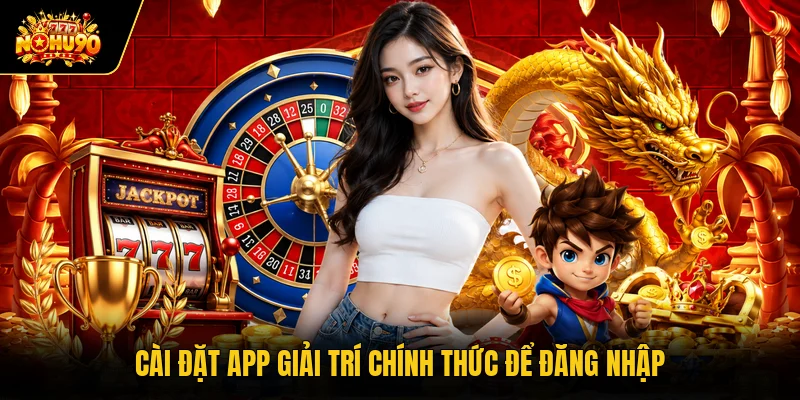 Nohu90 Bị Chặn Cùng Các Phương Án Xử Lý Hiệu Quả Nhất Cài đặt app giải trí chính thức để đăng nhập