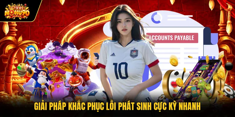 Đăng Ký Nohu90 Giải pháp khắc phục lỗi phát sinh cực kỳ nhanh