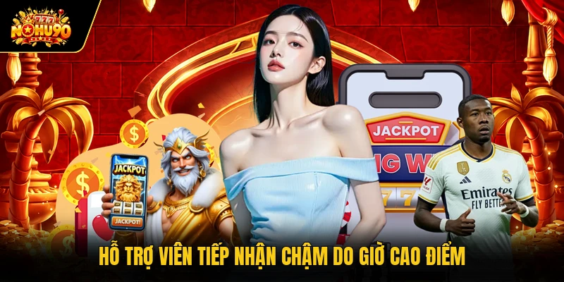Hỗ trợ viên tiếp nhận chậm do giờ cao điểm