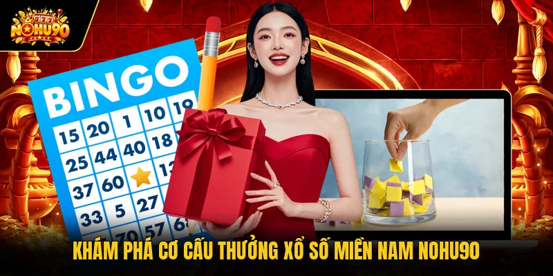 Khám phá cơ cấu thưởng xổ số miền Nam Nohu90