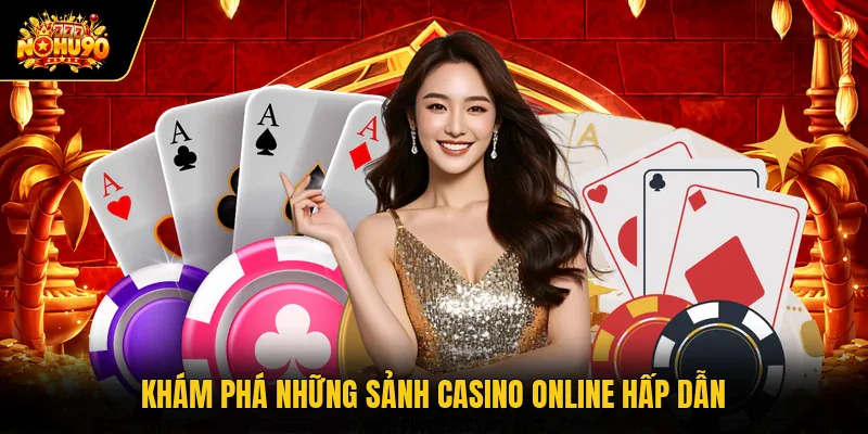 Khám phá những sảnh casino online hấp dẫn