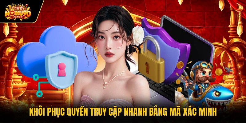 Khôi phục quyền truy cập nhanh bằng mã xác minh