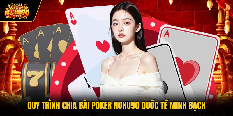 Poker Nohu90 - Giới Thiệu Cách Chơi Chuẩn Xác Và Mẹo Hay Quy trình chia bài Poker Nohu90 quốc tế minh bạch