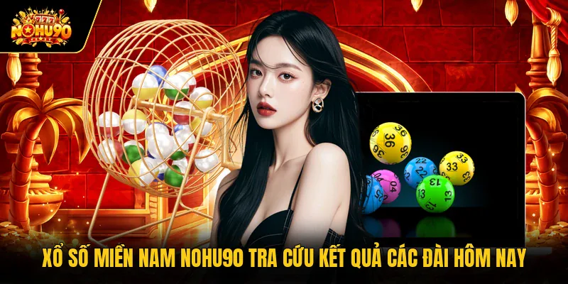 Xổ Số Miền Nam Nohu90 Tra Cứu Kết Quả Các Đài Hôm Nay Xổ Số Miền Nam Nohu90 Tra Cứu Kết Quả Các Đài Hôm Nay